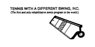TENNIS WITH A DIFFERENT SWING, INC. (THE FIRST AND ONLY REHABILITATIVE TENNIS PROGRAM IN THE WORLD." logo