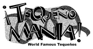 !TEQUEÑO MANIA! WORLD FAMOUS TEQUEÑOS logo