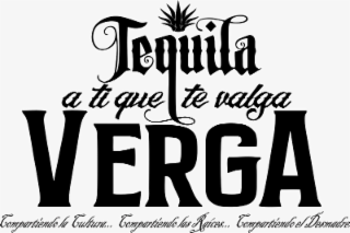 TEQUILA A TI QUE TE VALGA VERGA COMPARTIENDO LA CULTURA…COMPARTIENDO LAS RAICES…COMPARTIENDO EL DESMADRE. logo