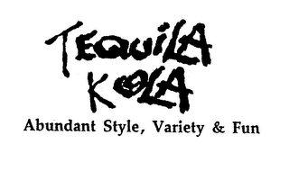 TEQUILA KOLA ABUNDANT STYLE, VARIETY & FUN logo