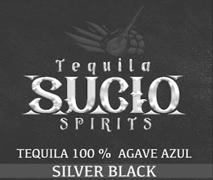 TEQUILA SUCIO SPIRITS TEQUILA 100% AGAVE AZUL SILVER BLACK logo