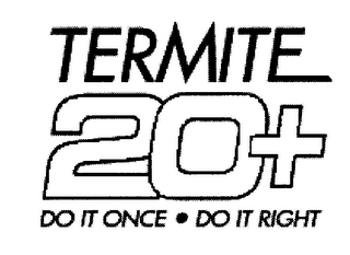 TERMITE 20+ DO IT ONCE DO IT RIGHT logo