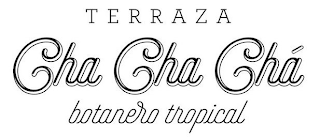 TERRAZA CHA CHA CHÁ BOTANERO TROPICAL logo