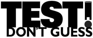 TEST! DON'T GUESS logo