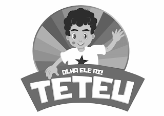TETEU OLHA ELE AÍ! logo