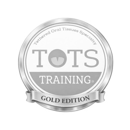 "TETHERED ORAL TISSUES SPECIALTY" "TOTS" "TRAINING" AND "GOLD EDITION" logo