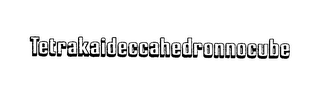 TETRAKAIDECCAHEDRONNOCUBE logo