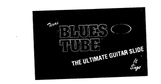 TEXAS BLUES TUBE THE ULTIMATE GUITAR SLIDE IT SINGS logo