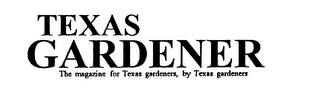 TEXAS GARDENER THE MAGAZINE FOR TEXAS GARDENERS, BY TEXAS GARDENERS logo