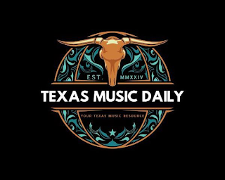 TEXAS MUSIC DAILY YOUR TEXAS MUSIC RESOURCE EST. MMXXIV