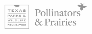 TEXAS PARKS & WILDLIFE FOUNDATION POLLINATORS & PRAIRIES