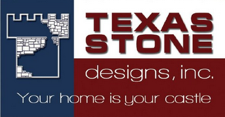 TEXAS STONE DESIGNS, INC. YOUR HOME IS YOUR CASTLE logo