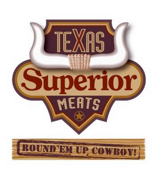 TEXAS SUPERIOR MEATES ROUND 'EM UP, COWBOY! logo