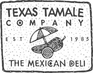 TEXAS TAMALE COMPANY THE MEXICAN DELI EST 1985 logo