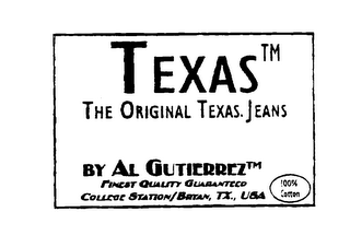 TEXAS THE ORIGINAL TEXAS JEANS BY AL GUTIERREZ FINEST QUALITY GUARANTEED COLLEGE STATION/BRYAN, TX., USA 100% COTTON logo