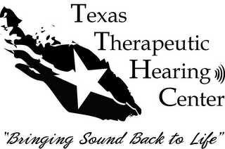 TEXAS THERAPEUTIC HEARING CENTER "BRINGING SOUND BACK TO LIFE" logo