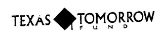 TEXAS TOMORROW FUND