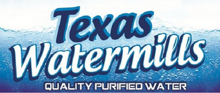 TEXAS WATERMILLS QUALITY PURIFIED WATER logo