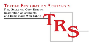 TEXTILE RESTORATION SPECIALISTS FIRE, SMOKE AND ODOR REMOVAL RESTORATION OF GARMENTS AND ITEMS MADE WITH FABRIC TRS logo