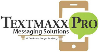 TEXTMAXX PRO MESSAGING SOLUTIONS A LEEDOM GROUP COMPANY