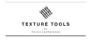 TEXTURE TOOLS BY FELICIA LEATHERWOOD logo