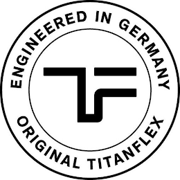 TF ORIGINAL TITANFLEX ENGINEERED IN GERMANY logo