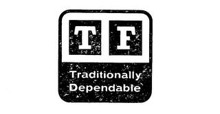 TF TRADITIONALLY DEPENDABLE logo