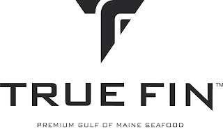 TF TRUE FIN PREMIUM GULF OF MAINE SEAFOOD logo