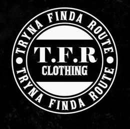T.F.R CLOTHING · TRYNA FIND ROUTE · TRYNA FINDA ROUTE logo