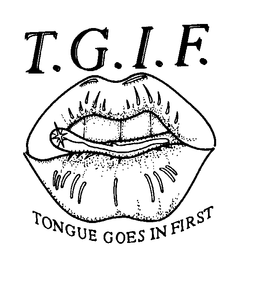 T.G.I.F. TONGUE GOES IN FIRST logo