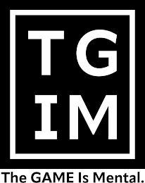 TGIM THE GAME IS MENTAL. logo
