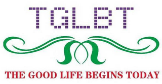 TGLBT THE GOOD LIFE BEGINS TODAY logo