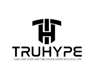 TH TRUHYPE TAKE ONE STEP AND THE OTHER STEPS WILL FOLLOW logo