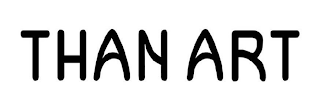 THAN ART