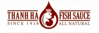 THANH HA FISH SAUCE SINCE 1918 ALL NATURAL logo