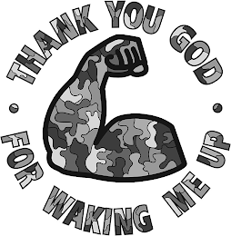 THANK YOU GOD · FOR WAKING ME UP · logo