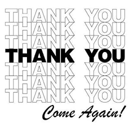 THANK YOU THANK YOU THANK YOU THANK YOU THANK YOU THANK YOU THANK YOU COME AGAIN! logo