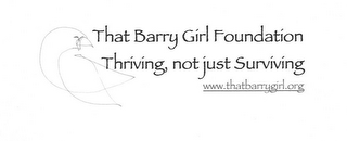 THAT BARRY GIRL FOUNDATION THRIVING, NOT JUST SURVIVING WWW.THATBARRYGIRL.ORG logo