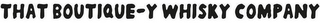 THAT BOUTIQUE-Y WHISKY COMPANY logo