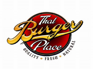 THAT BURGER PLACE QUALITY · FRESH · NATURAL logo