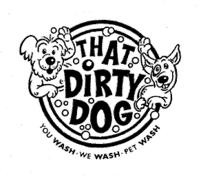 THAT DIRTY DOG YOU WASH WE WASH PET WASH logo