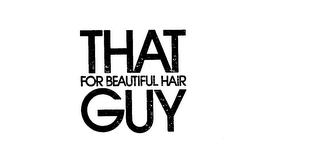 THAT FOR BEAUTIFUL HAIR GUY logo
