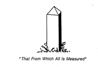 "THAT FROM WHICH ALL IS MEASURED" logo