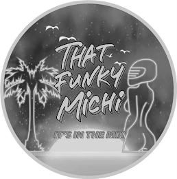 THAT FUNKY MICHI IT'S IN THE MIX logo