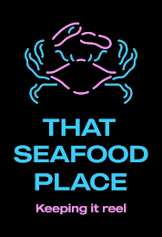 THAT SEAFOOD PLACE KEEPING IT REEL logo