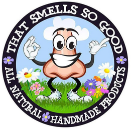 THAT SMELLS SO GOOD ALL NATURAL HANDMADE PRODUCTS logo