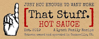 [THAT STUFF. HOT SAUCE] JUST HOT ENOUGHTO WANT MORE EST. 2019 A LYNCH FAMILY RECIPE VETERAN OWNED AND OPERATED IN COOKEVILLE, TN. logo