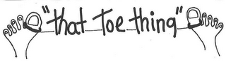 "THAT TOE THING" logo