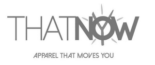 THATNOW APPAREL THAT MOVES YOU logo