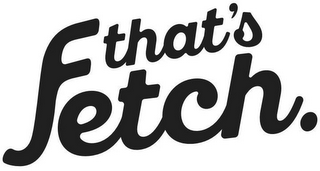 THAT'S FETCH. logo